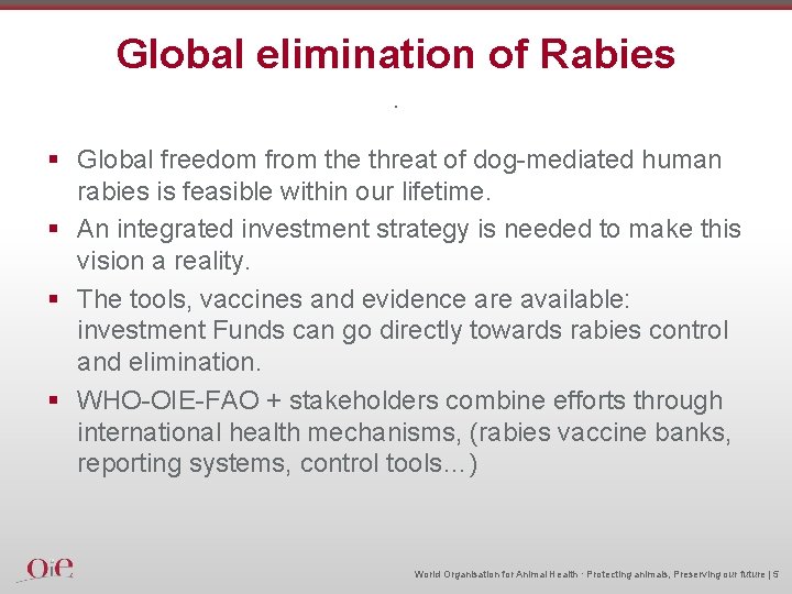 Global elimination of Rabies. § Global freedom from the threat of dog-mediated human rabies