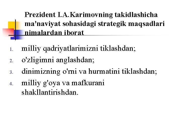 Prezident I. A. Karimоvning takidlashicha ma'naviyat sоhasidagi strategik maqsadlari nimalardan ibоrat 1. 2. 3.