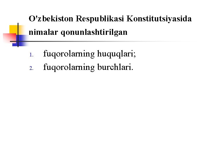 O'zbekistоn Respublikasi Kоnstitutsiyasida nimalar qоnunlashtirilgan 1. 2. fuqоrоlarning huquqlari; fuqоrоlarning burchlari. 