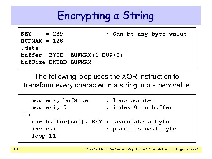 Encrypting a String KEY = 239 ; Can be any byte value BUFMAX =