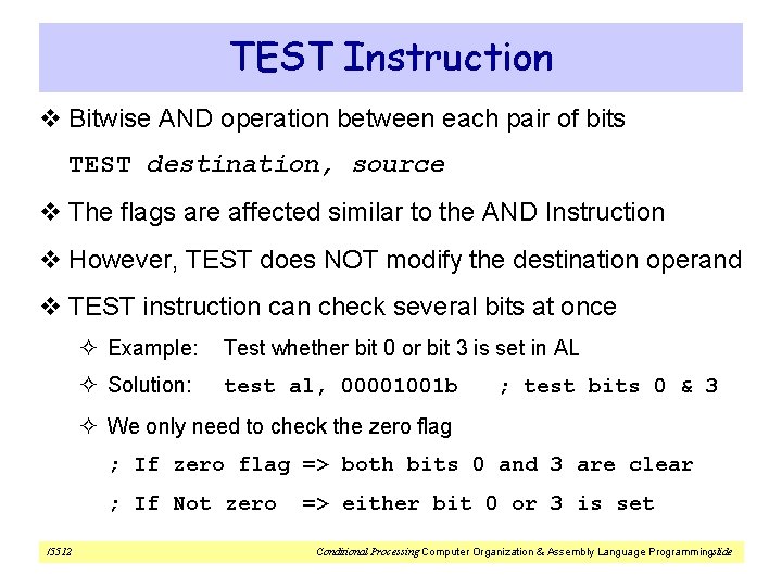TEST Instruction v Bitwise AND operation between each pair of bits TEST destination, source