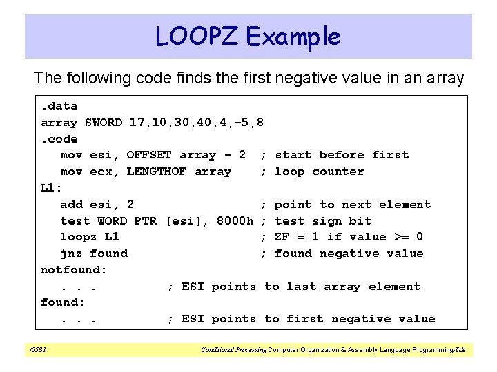 LOOPZ Example The following code finds the first negative value in an array. data