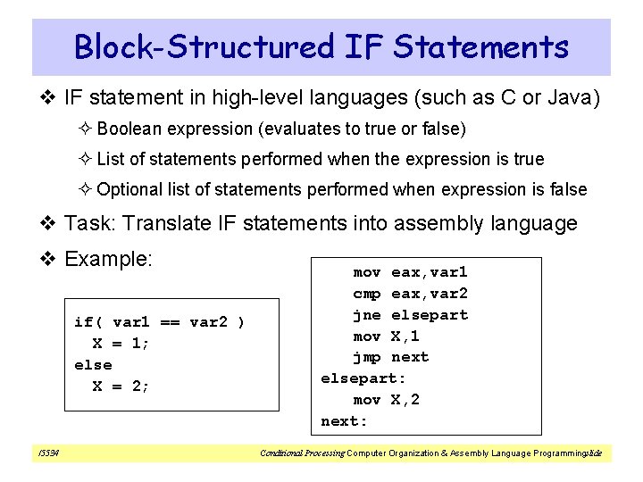 Block-Structured IF Statements v IF statement in high-level languages (such as C or Java)