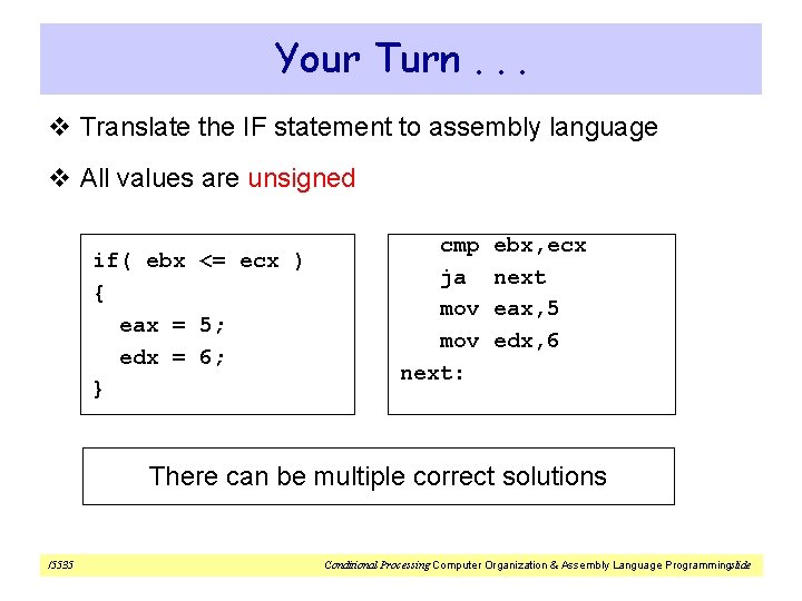 Your Turn. . . v Translate the IF statement to assembly language v All