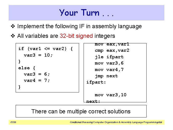Your Turn. . . v Implement the following IF in assembly language v All