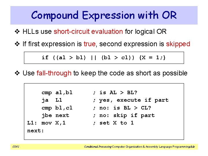 Compound Expression with OR v HLLs use short-circuit evaluation for logical OR v If