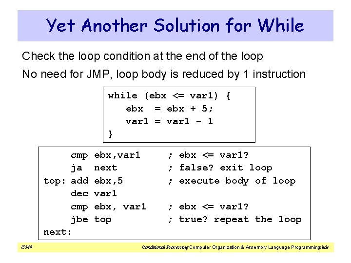 Yet Another Solution for While Check the loop condition at the end of the
