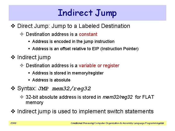 Indirect Jump v Direct Jump: Jump to a Labeled Destination ² Destination address is
