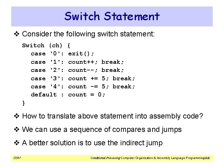 Switch Statement v Consider the following switch statement: Switch (ch) case '0': case '1':