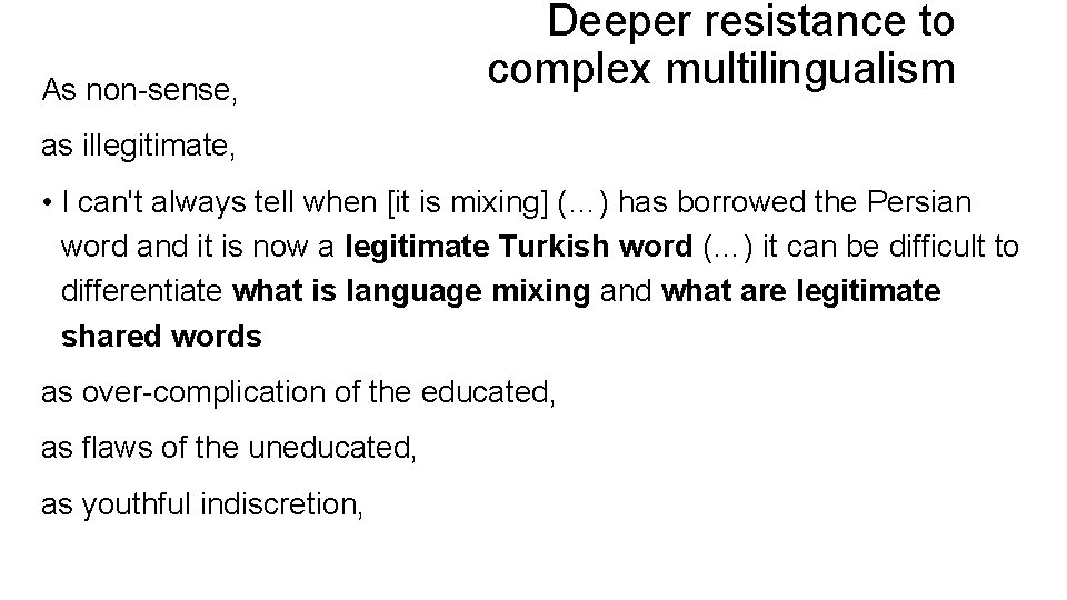 As non-sense, Deeper resistance to complex multilingualism as illegitimate, • I can't always tell