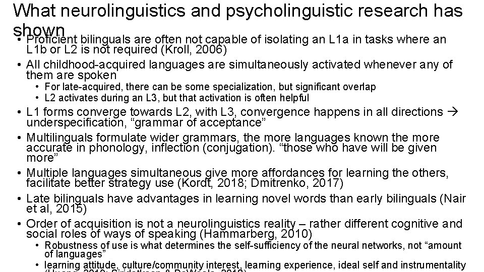 What neurolinguistics and psycholinguistic research has shown • Proficient bilinguals are often not capable