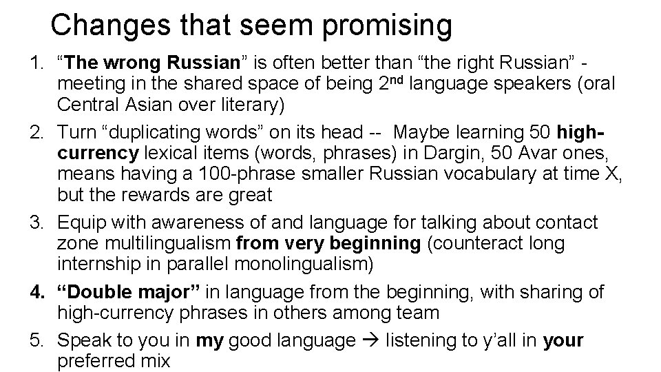 Changes that seem promising 1. “The wrong Russian” is often better than “the right