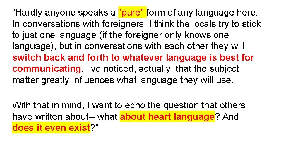 “Hardly anyone speaks a "pure" form of any language here. In conversations with foreigners,
