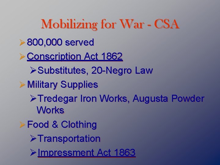 Mobilizing for War - CSA Ø 800, 000 served Ø Conscription Act 1862 ØSubstitutes,