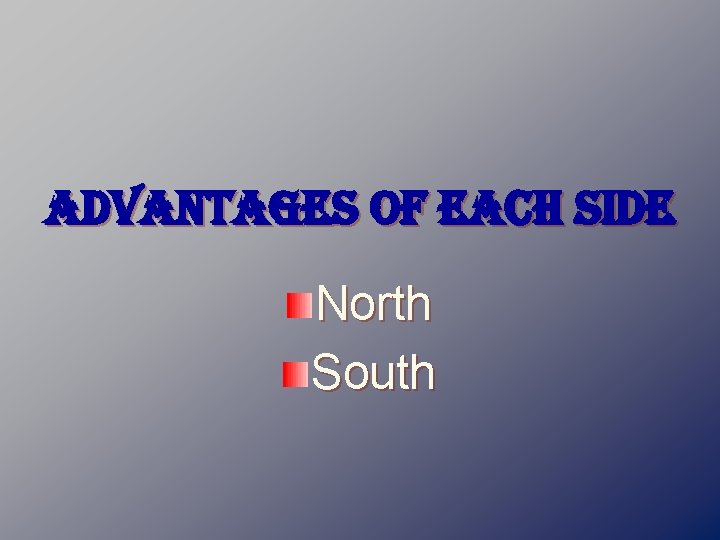 advantages of each side North South 