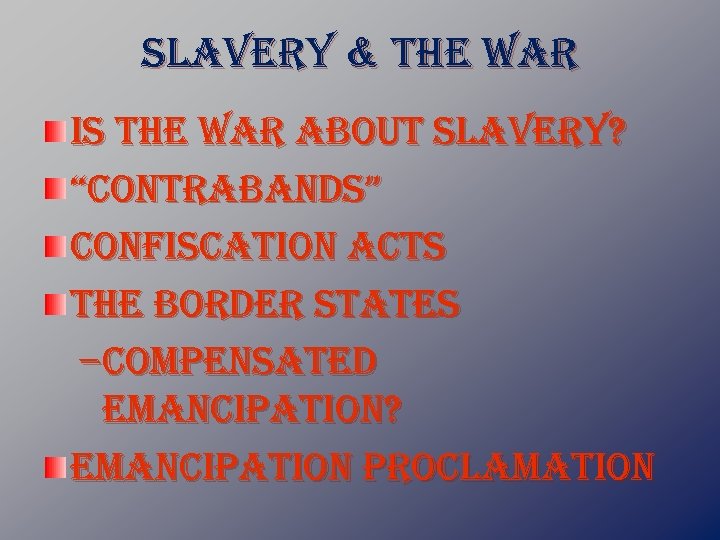 slavery & the war is the war about slavery? “contrabands” confiscation acts the border