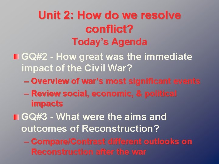 Unit 2: How do we resolve conflict? Today’s Agenda GQ#2 - How great was
