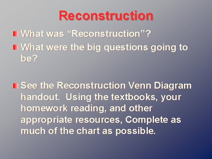 Reconstruction What was “Reconstruction”? What were the big questions going to be? See the