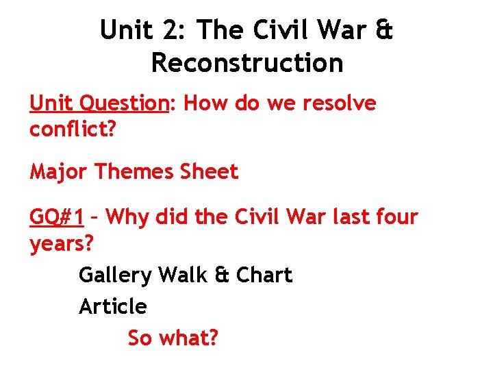 Unit 2: The Civil War & Reconstruction Unit Question: How do we resolve conflict?