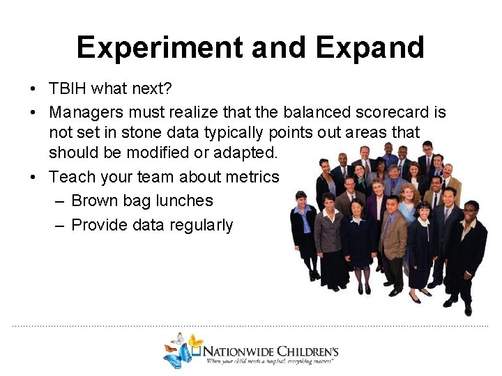 Experiment and Expand • TBIH what next? • Managers must realize that the balanced