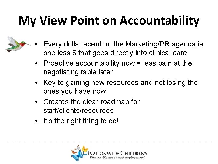 My View Point on Accountability • Every dollar spent on the Marketing/PR agenda is