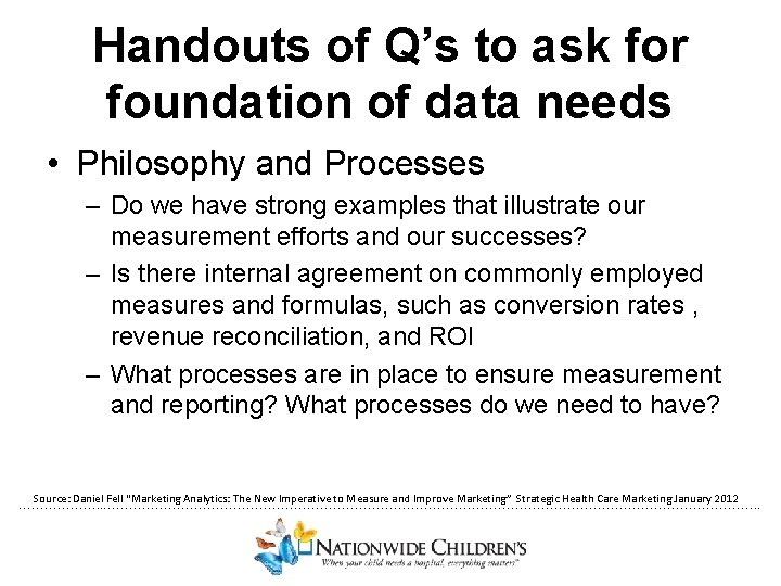 Handouts of Q’s to ask for foundation of data needs • Philosophy and Processes