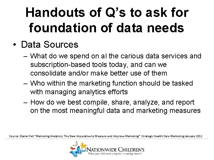 Handouts of Q’s to ask for foundation of data needs • Data Sources –