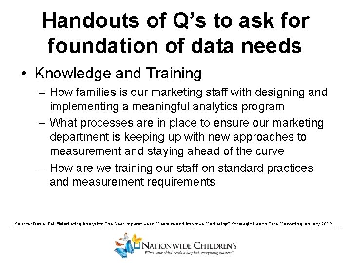 Handouts of Q’s to ask for foundation of data needs • Knowledge and Training