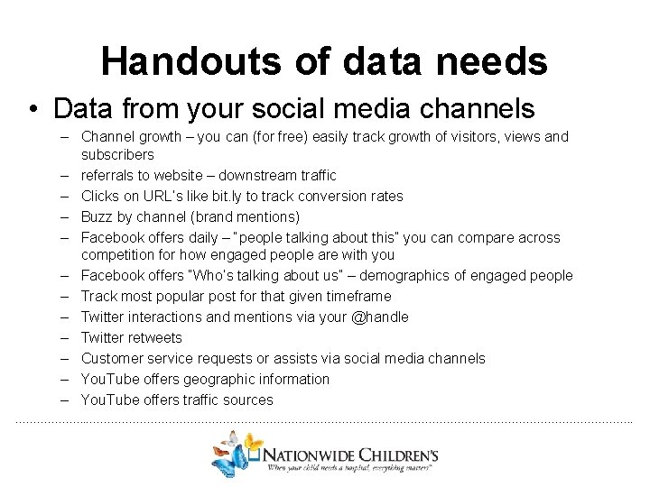 Handouts of data needs • Data from your social media channels – Channel growth