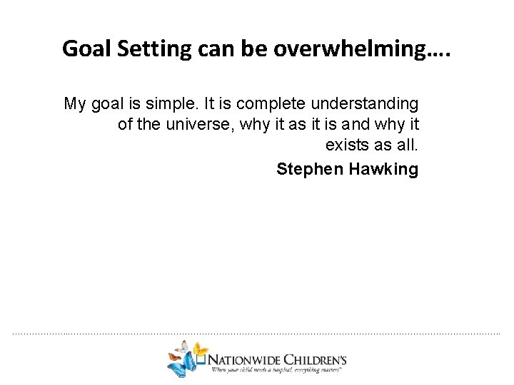 Goal Setting can be overwhelming…. My goal is simple. It is complete understanding of