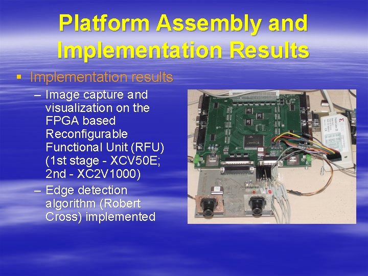 Platform Assembly and Implementation Results § Implementation results – Image capture and visualization on