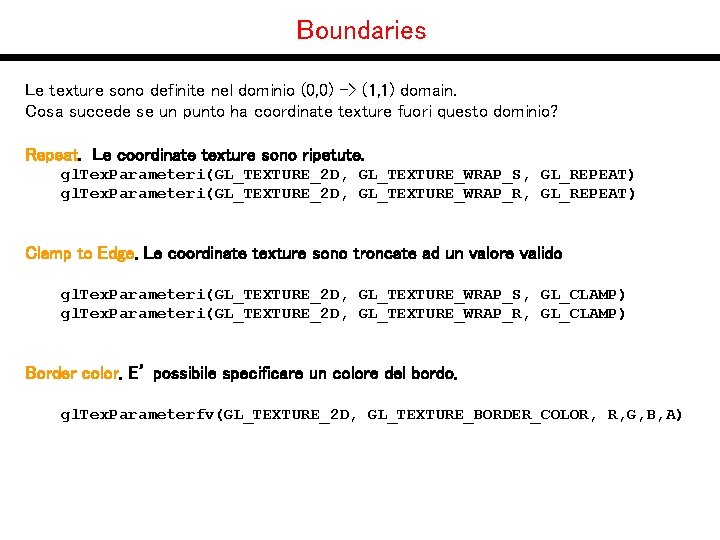 Boundaries Le texture sono definite nel dominio (0, 0) -> (1, 1) domain. Cosa