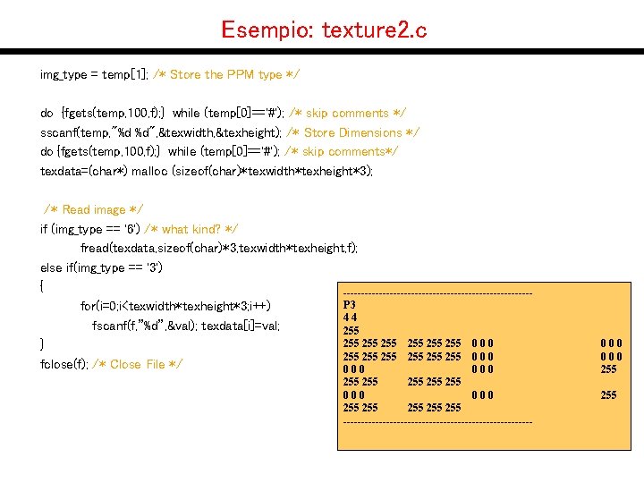 Esempio: texture 2. c img_type = temp[1]; /* Store the PPM type */ do