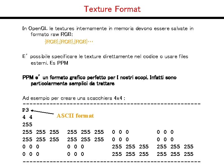 Texture Format In Open. GL le textures internamente in memoria devono essere salvate in