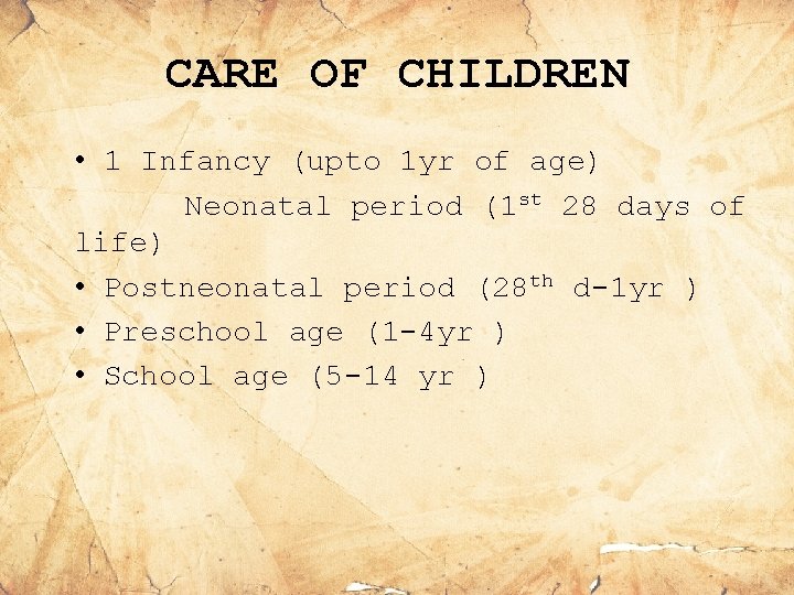 CARE OF CHILDREN • 1 Infancy (upto 1 yr of age) Neonatal period (1