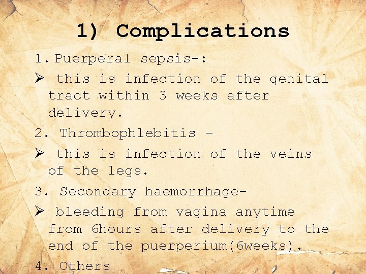 1) Complications 1. Puerperal sepsis-: Ø this is infection of the genital tract within