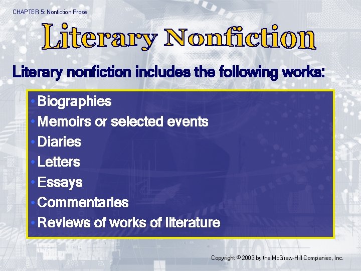 CHAPTER 5: Nonfiction Prose Literary nonfiction includes the following works: • Biographies • Memoirs