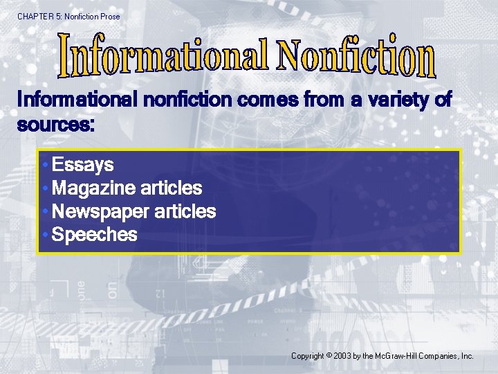 CHAPTER 5: Nonfiction Prose Informational nonfiction comes from a variety of sources: • Essays