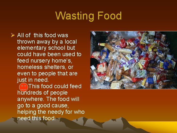 Wasting Food Ø All of this food was thrown away by a local elementary