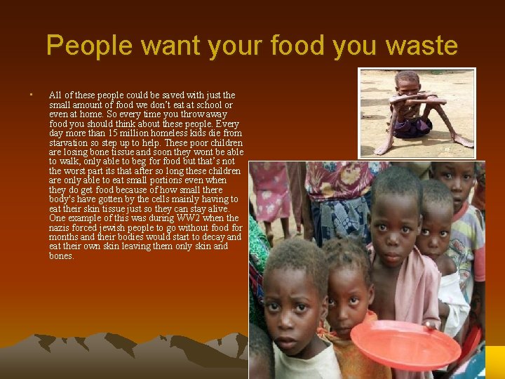 People want your food you waste • All of these people could be saved