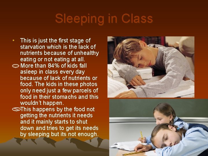 Sleeping in Class • This is just the first stage of starvation which is