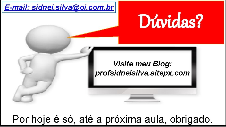 GRADUAÇÃO EM PSICOLOGIA E-mail: sidnei. silva@oi. com. br ORGANIZACIONAL Dúvidas? Visite meu Blog: profsidneisilva.