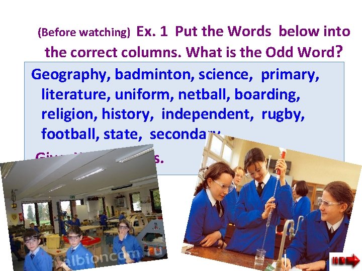 Ex. 1 Put the Words below into the correct columns. What is the Odd