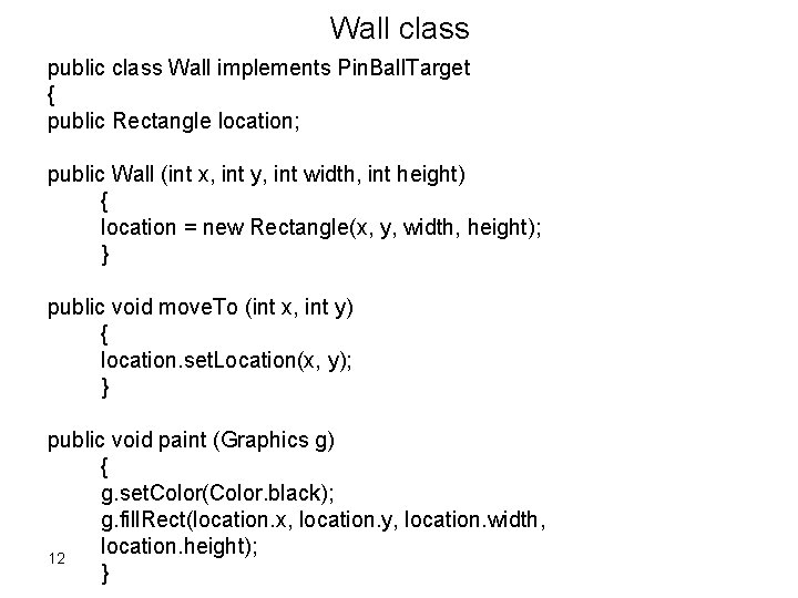 Wall class public class Wall implements Pin. Ball. Target { public Rectangle location; public