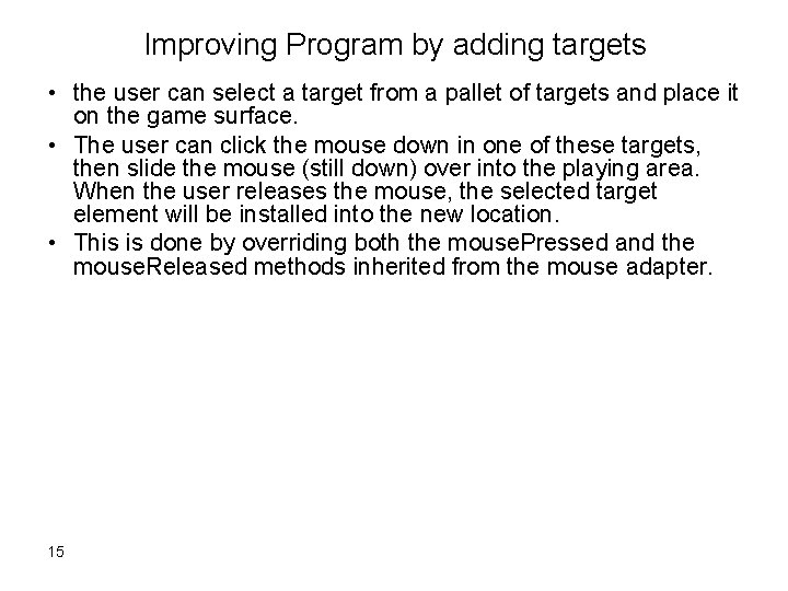 Improving Program by adding targets • the user can select a target from a