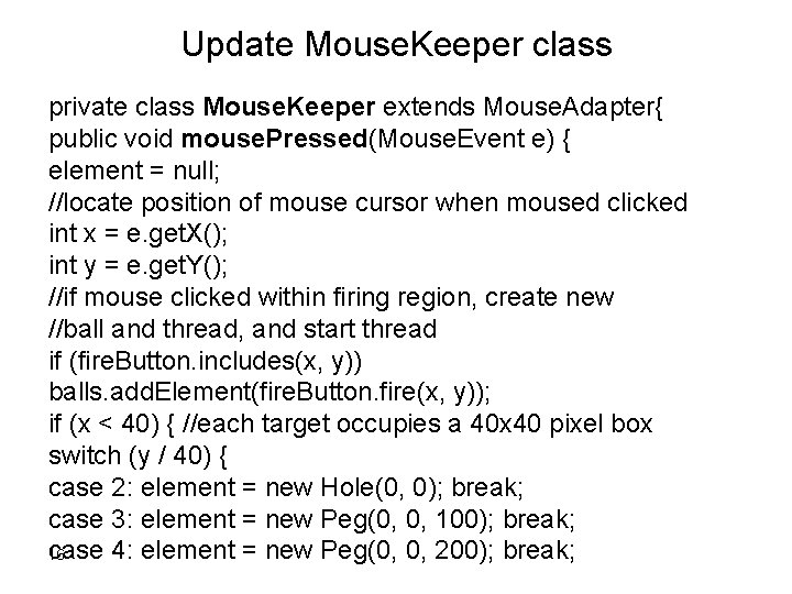 Update Mouse. Keeper class private class Mouse. Keeper extends Mouse. Adapter{ public void mouse.