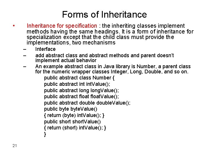 Forms of Inheritance • Inheritance for specification : the inheriting classes implement methods having