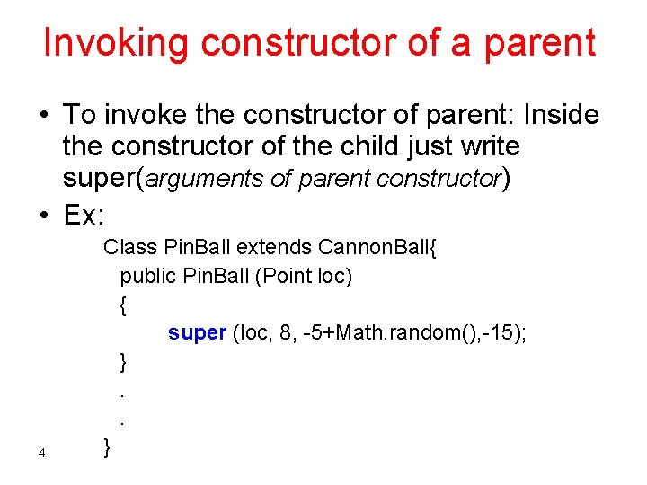 Invoking constructor of a parent • To invoke the constructor of parent: Inside the