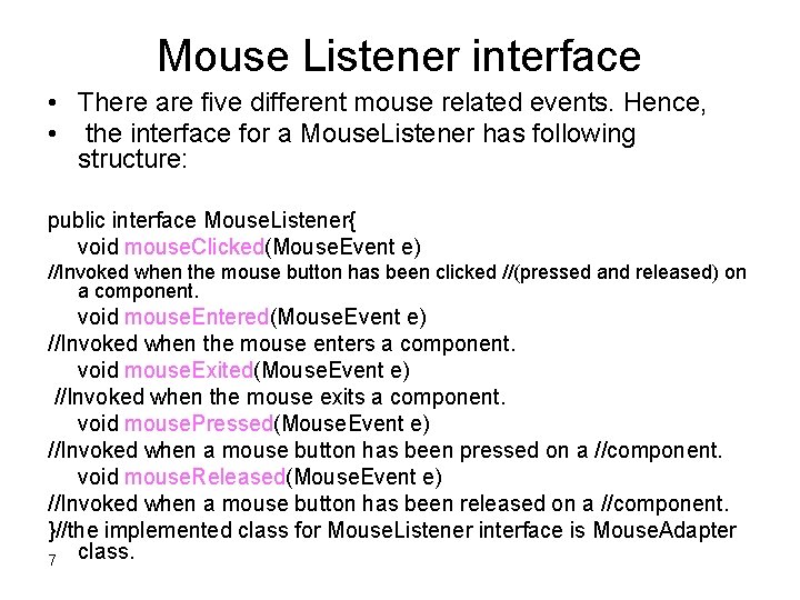 Mouse Listener interface • There are five different mouse related events. Hence, • the