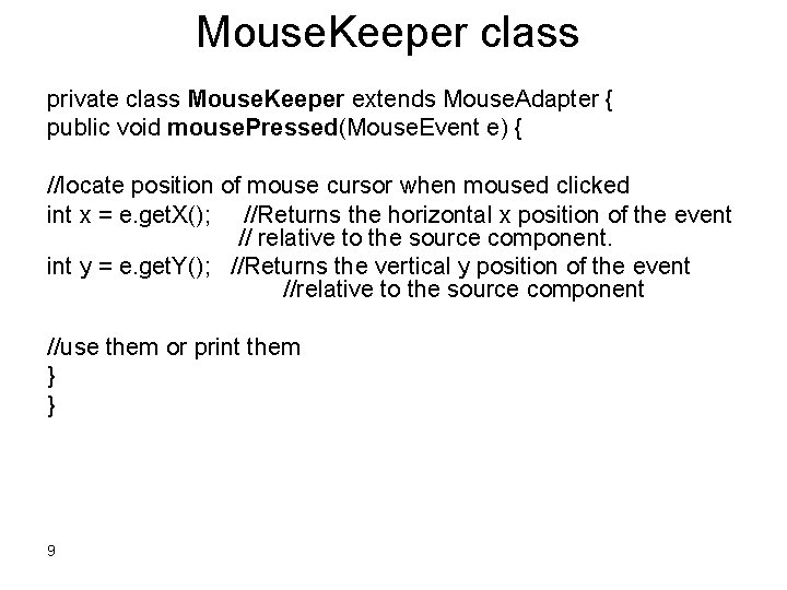 Mouse. Keeper class private class Mouse. Keeper extends Mouse. Adapter { public void mouse.